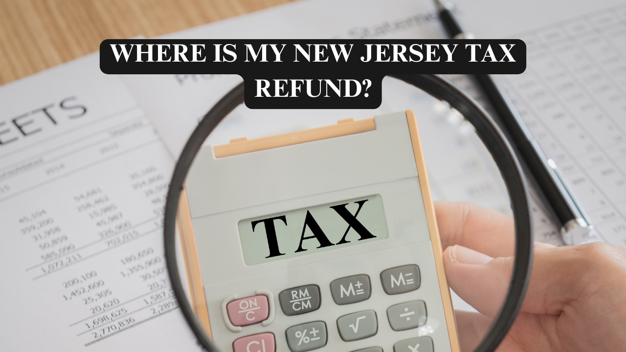 Where Is My New Jersey state income Tax Refund?