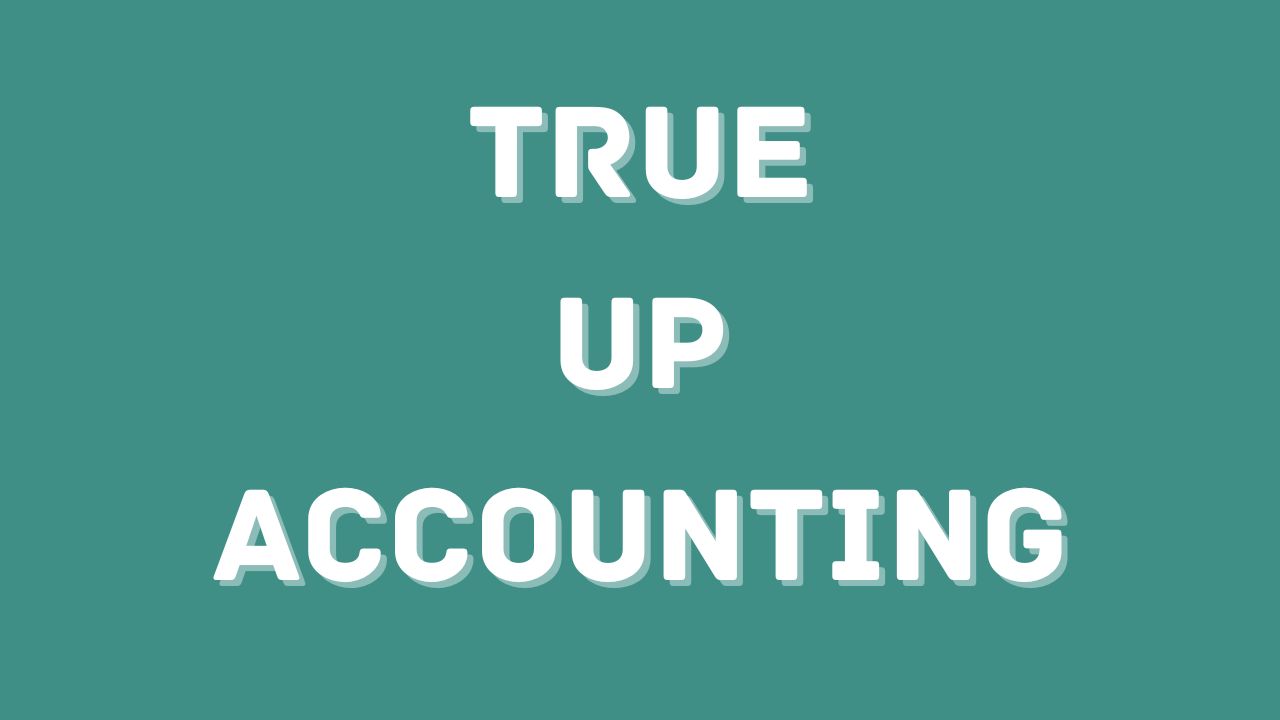true up accounting
