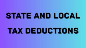 State and Local Tax Deductions 2025 Version: Easy and Accurate